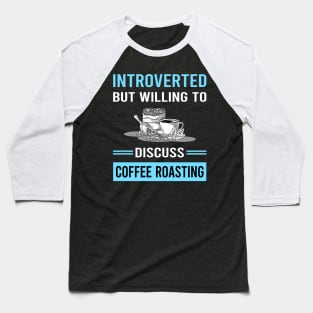 Introverted Coffee Roasting Baseball T-Shirt